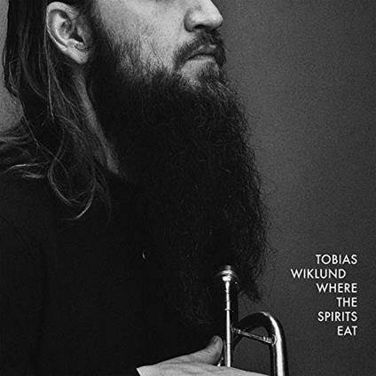 Where the Spirits Eat - CD Audio di Tobias Wiklund