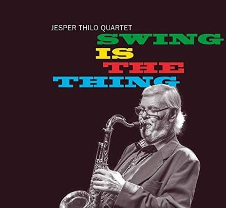 Swing Is the Thing - CD Audio di Jesper Thilo