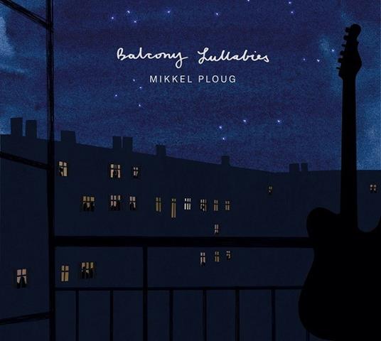 Balcony Lullabies - CD Audio di Mikkel Ploug