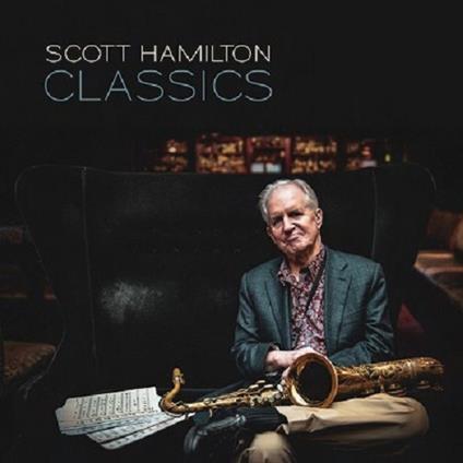 Classics - CD Audio di Scott Hamilton