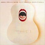 Just Wanna Rock'n'roll - CD Audio di José Feliciano