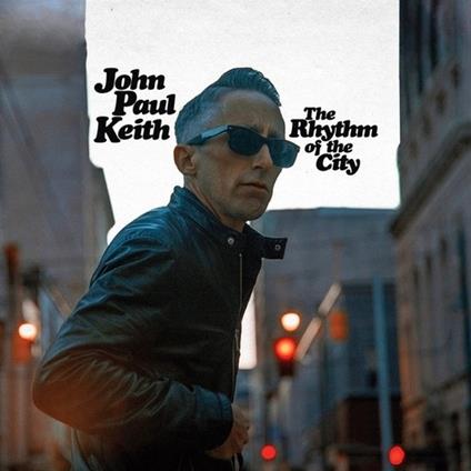 The Rhythm of the City - Vinile LP di John Paul Keith