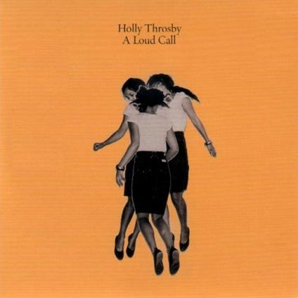 Loud Call - CD Audio di Holly Throsby