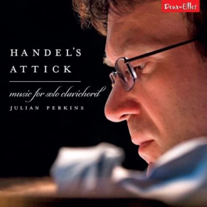 Handels Attick: Music For Solo Clavichord - CD Audio di Julian Perkins