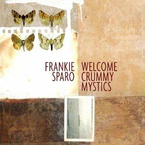 Welcome Crummy Mystics - Vinile LP di Frankie Sparo