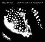 Warm Weather with Ryan Driver - CD Audio di Eric Chenaux