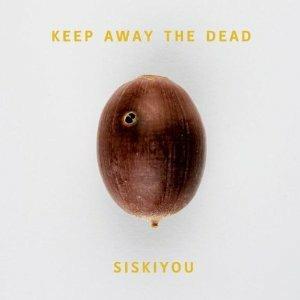 Keep Away the Dead - Vinile LP di Siskiyou