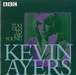 Too Old to Die Young - CD Audio di Kevin Ayers