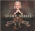Music to My Ears - CD Audio di Ricky Skaggs