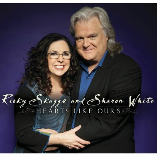Hearts Like Ours - CD Audio di Ricky Skaggs,Sharon White