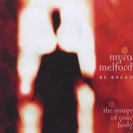 The Image of Your Body - CD Audio di Myra Melford