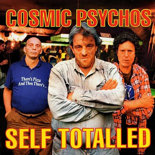 Self Totalled - Vinile LP di Cosmic Psychos