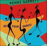 Do Your Dance! - CD Audio di Kenny Garrett