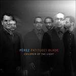 Children of the Light - CD Audio di John Patitucci,Danilo Perez,Brian Blade