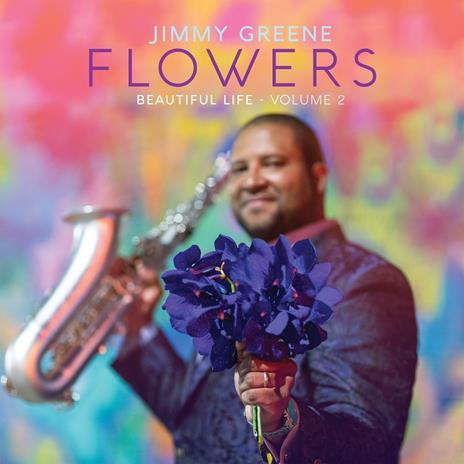 Flowers. Beautiful Life vol.2 (Digipack) - CD Audio di Jimmy Greene