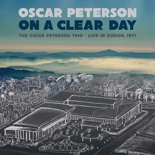 On A Clear Day. The Oscar Peterson Trio Live In Zurich, 1971 - CD Audio di Oscar Peterson