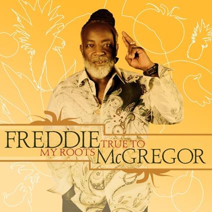 True to My Roots - Vinile LP di Freddie McGregor