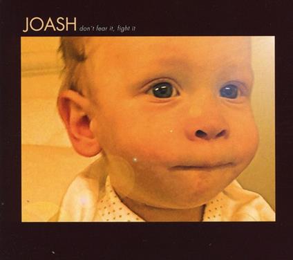 Don't Fear it Fight it - CD Audio di Joash