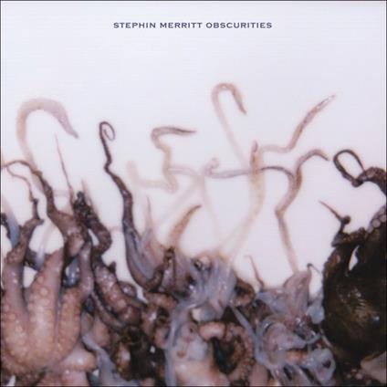 Obscurities - CD Audio di Stephin Merritt