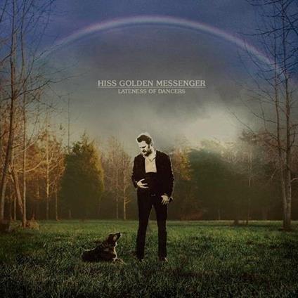 Lateness of Dancers - Vinile LP di Hiss Golden Messenger