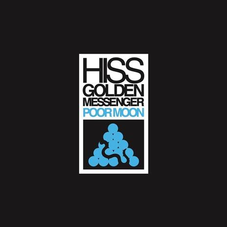 Poor Moon - CD Audio di Hiss Golden Messenger