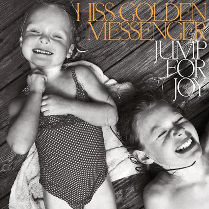 Jump For Joy - Vinile LP di Hiss Golden Messenger