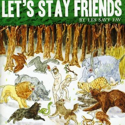 Lets Stay Friends - CD Audio di Les Savy Fav