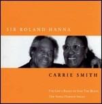 I've Got a Right to Sing the Blues - CD Audio di Roland Hanna,Carrie Smith