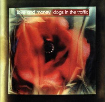 Dogs In The Traffic - Vinile LP di Love And Money