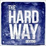 The Hard Way - Vinile LP di Dexters