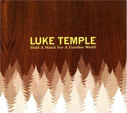 Hold A Match For A Gasoline World - CD Audio di Luke Temple