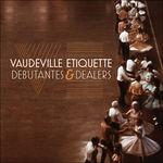 Debutantes & Dealers - CD Audio di Vaudeville Etiquette