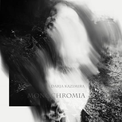 Monochromia - CD Audio di Darja Kazimira