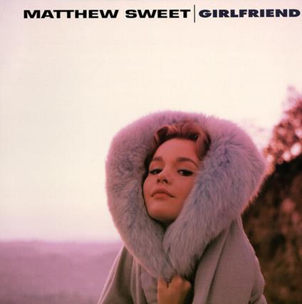 Girlfriend - CD Audio di Matthew Sweet