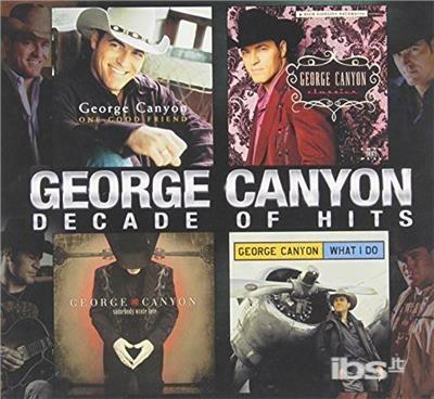 Decade Of Hits - CD Audio di George Canyon