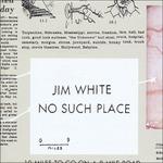 No Such Place - Vinile LP di Jim White