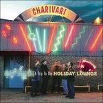 A Trip to the Holiday Lounge - CD Audio di Charivari