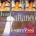 Ivan Cattaneo. I successi - CD Audio di Ivan Cattaneo