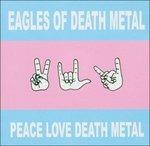 Peace Love Death Metal - CD Audio di Eagles of Death Metal
