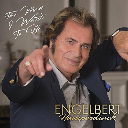 Man I Want To Be - CD Audio di Engelbert