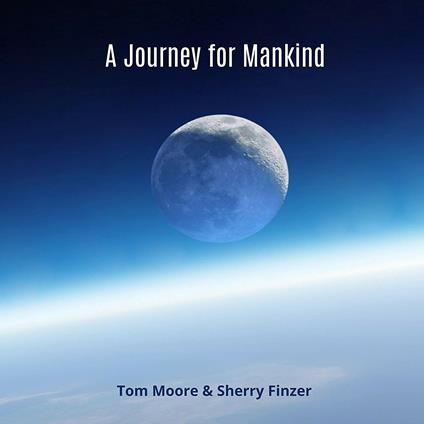 A Journey for Mankind - CD Audio + DVD di Sherry Finzer,Tom Moore