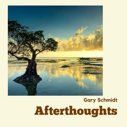 Afterthoughts - CD Audio di Gary Schmidt