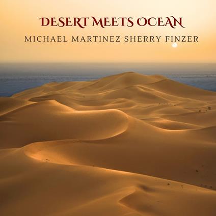 Desert Meets Ocean - CD Audio di Michael Martinez