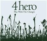 Play with the Changes - CD Audio di 4 Hero