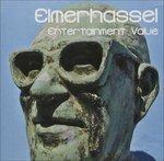 Entertainment Value - CD Audio di Elmerhassel