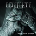 Destroy Or Be Destroyed - CD Audio di Decimate