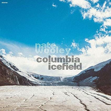Columbia Icefield - CD Audio di Nate Wooley