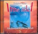 Dolphin Music for the Inner Child - CD Audio di Mike Rowland,Chris Michell