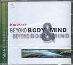 Beyond Body & Mind - CD Audio di Karunesh