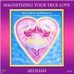 Magnetizing Your True Love - CD Audio di Aeoliah